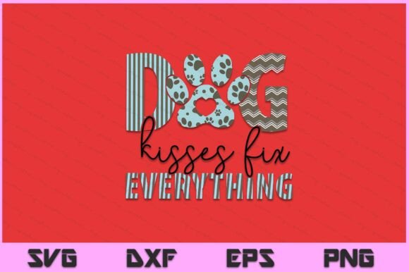 Dog Kisses Fix Everything SVG PNG File