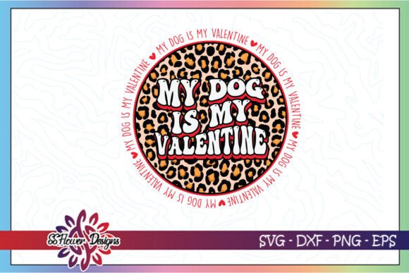 My Dog is My Valentine Leopard SVG