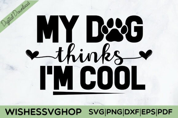 My Dog Thinks I M Cool SVG PNG – A Hands-On Review